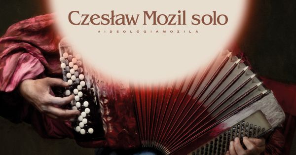 CZESŁAW MOZIL SOLO - 21 Kwietnia 2022 | START 20:00